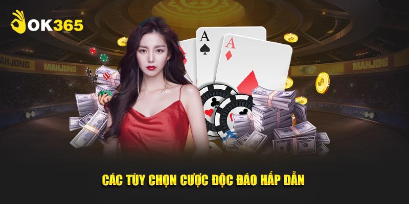 Các tùy chọn cược độc đáo hấp dẫn 